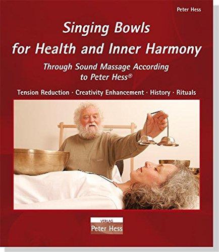 Singing Bowls for Health and Inner Harmony: Tension Reduction · Creativity Enhancement · History · Rituals