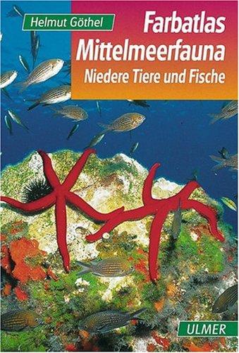 Farbatlas Mittelmeerfauna: Niedere Tiere und Fische. 301 Arten in Wort und Bild