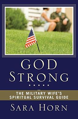 God Strong: The Military Wife's Spiritual Survival Guide