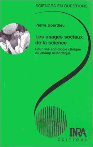 Les usages sociaux de la science : pour une sociologie clinique du champ scientifique : une conférence-débat, Paris, 11 mars 1997