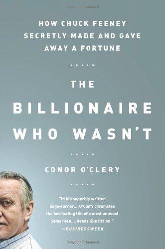 The Billionaire Who Wasn't: How Chuck Feeney Secretly Made and Gave Away a Fortune