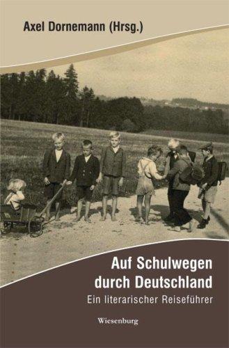 Auf Schulwegen durch Deutschland: Ein literarischer Reiseführer