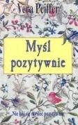 Myśl pozytywnie: Nie bój się myśleć pozytywnie