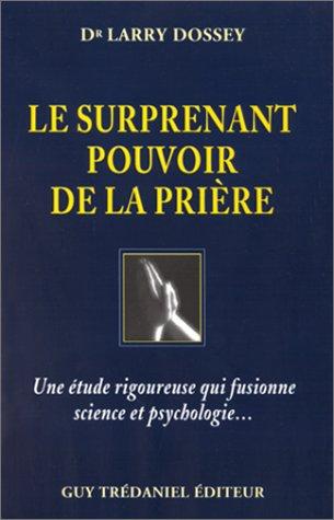 Le surprenant pouvoir de la prière : une étude rigoureuse qui fusionne science et psychologie