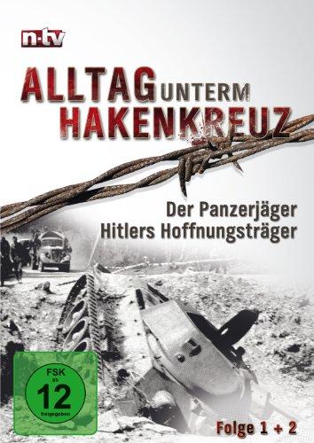 Alltag unterm Hakenkreuz 1 (n-tv) - Der Panzerjäger / Hitlers Hoffnungsträger