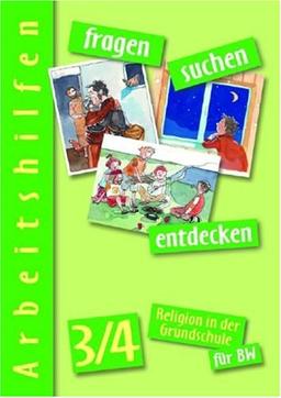 fragen-suchen-entdecken 3/4 - Arbeitshilfen (fragen-suchen-entdecken. Religion in der Grundschule in Baden-Württemberg)