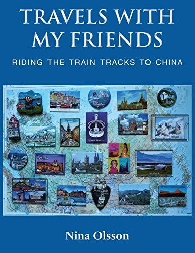 Travels With My Friends: Riding the train tracks to China