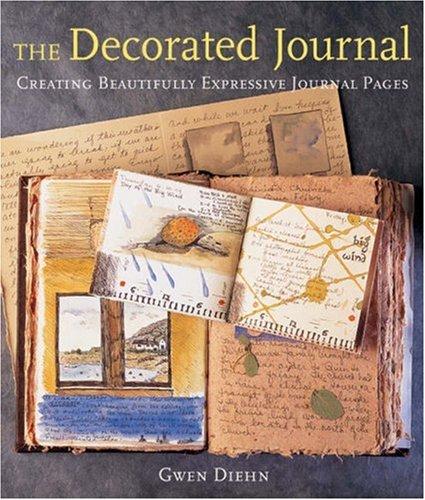 Decorated Journal: Creating Beautifully Expressive Journal Pages