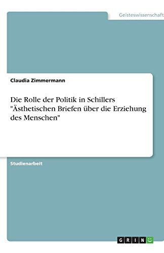 Die Rolle der Politik in Schillers "Ästhetischen Briefen über die Erziehung des Menschen"