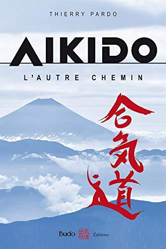 Aïkido : l'autre chemin