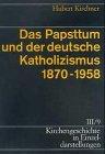 Kirchengeschichte in Einzeldarstellungen, 36 Bde., Bd.3/9, Das Papsttum und der deutsche Katholizismus 1870-1958: BD III / TEIL 9