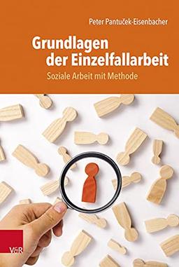 Grundlagen der Einzelfallhilfe: Soziale Arbeit mit Methode