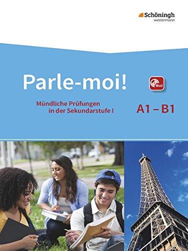 Parle-moi!: Mündliche Prüfungen in der Sekundarstufe I: Hinführung - Durchführung - Bewertung - Rückmeldung