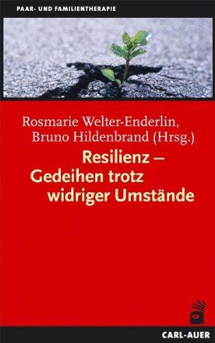 Resilienz - Gedeihen trotz widriger Umstände