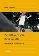 Purzelbaum und Hängematte. Spielideen zur Förderung des Körperbewusstseins