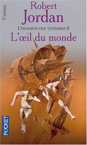 La roue du temps. L'invasion des ténèbres. Vol. 2. L'oeil du monde