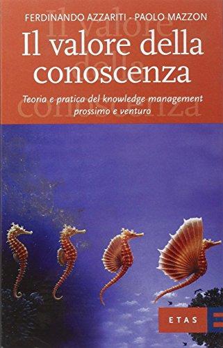 Il valore della conoscenza. Teoria e pratica del knowledge management prossimo e venturo