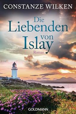 Die Liebenden von Islay: Roman