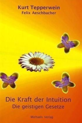 Die Kraft der Intuition: Die geistigen Gesetze