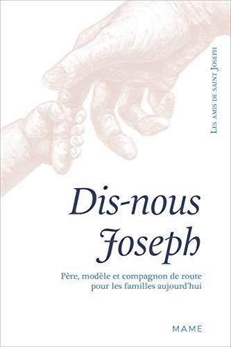 Dis-nous Joseph : père, modèle et compagnon de route pour les familles aujourd'hui