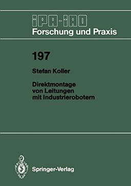 Direktmontage von Leitungen mit Industrierobotern (IPA-IAO - Forschung und Praxis, 197, Band 197)