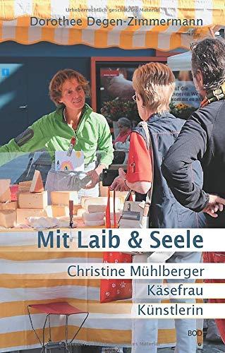 Mit Laib & Seele: Christine Mühlberger, Käsefrau, Künstlerin