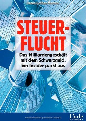 Steuerflucht: Das Milliardengeschäft mit dem Schwarzgeld. Ein Insider packt aus