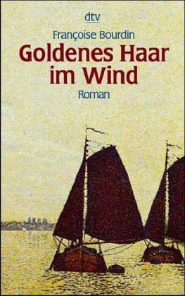 Goldenes Haar im Wind. Roman