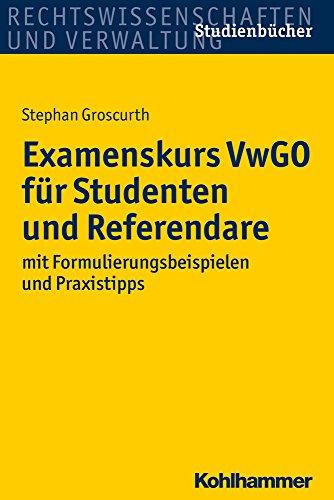 Examenskurs VwGO für Studenten und Referendare: mit Formulierungsbeispielen und Praxistipps (Studienbücher Rechtswissenschaft) (Studienbucher Rechtswissenschaft)