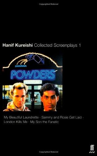 Collected Screenplays: "My Beautiful Laundrette", "Sammy and Rosie Get Laid", "London Kills Me", "My Son the Fanatic" v. 1