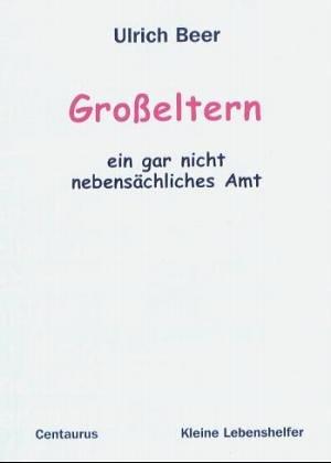 Grosseltern - ein gar nicht nebensächliches Amt (Kleine Lebenshelfer (12))