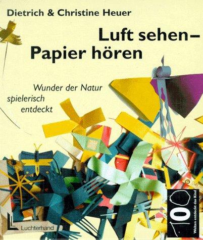 Luft sehen, Papier hören. Wunder der Natur spielerisch entdeckt