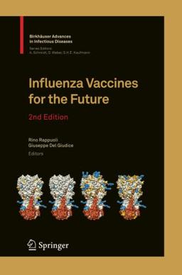 Influenza Vaccines for the Future (Birkhäuser Advances in Infectious Diseases)