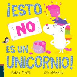 ¡Esto NO es un unicornio! (Álbumes ilustrados)