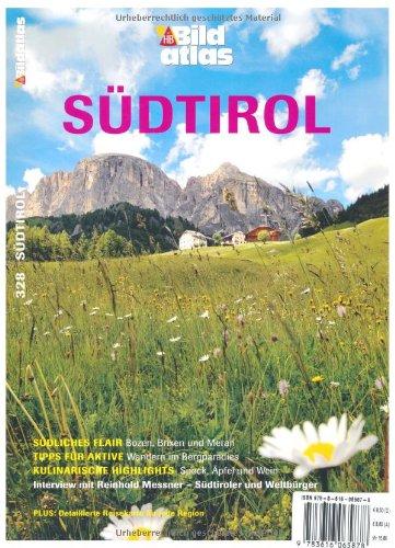 Bildatlas Südtirol: Südliches Flair: Bozen, Brixen und Meran. Tipps für Aktive: Wandern im Bergparadies. Kulinarische Highlights: Speck, Äpfel und ... Reinhold Messner - Südtiroler und Weltbürger