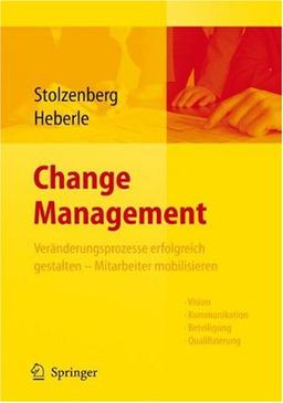 Change Management: Veränderungsprozesse erfolgreich gestalten - Mitarbeiter mobilisieren: Veranderungsprozesse Erfolgreich Gestalten - Mitarbeiter Mobilisieren