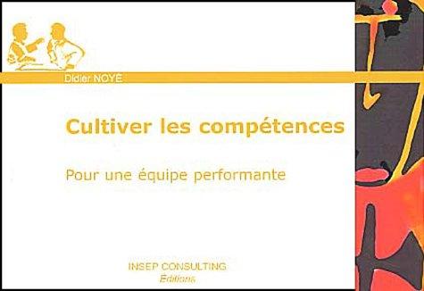 Cultiver les compétences : pour une équipe performante : guide pratique du manager