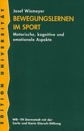 Bewegungslernen im Sport. Motorische, kognitive und emotionale Aspekte