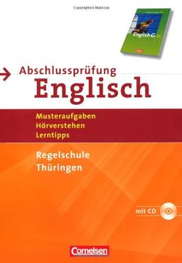 Abschlussprüfung Englisch - English G 21 - Thüringen - Regelschule: 10. Schuljahr - Musterprüfungen, Lerntipps (Mittlerer Schulabschluss): Arbeitsheft mit Lösungsheft und Hör-CD