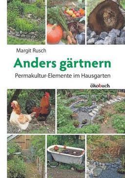 Anders gärtnern: Permakulturelemente im Hausgarten