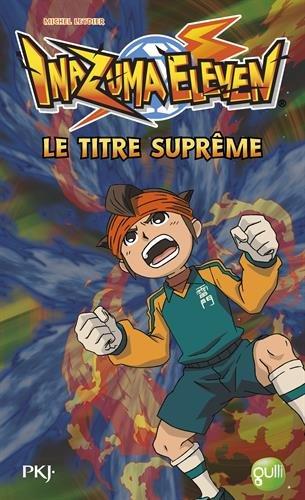 Inazuma eleven. Vol. 10. Le titre suprême