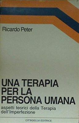 Una terapia per la persona umana. Aspetti teorici della terapia dell'imperfezione