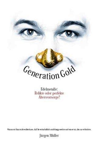 Generation Gold. Edelmetalle: Relikte oder perfekte Altersvorsorge