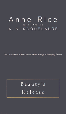 Beauty's Release: The Conclusion of the Erotic Adventures of Sleeping Beauty (Plume)