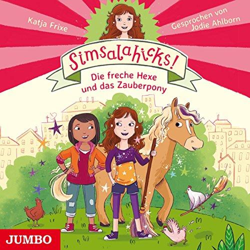 Simsalahicks! (1) die Freche Hexe und das Zauberpo