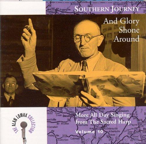 The Alan Lomax Collection - Southern Journey Vol. 10 (and Glory Shone Around)