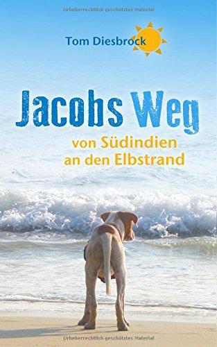 Jacobs Weg: von Südindien an den Elbstrand