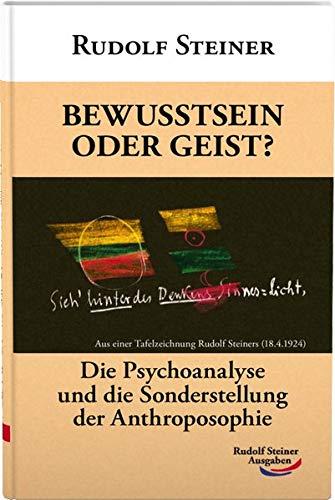 Bewusstsein oder Geist?: Die Psychoanalyse und die Sonderstellung der Anthroposophie (Taschenbücher)