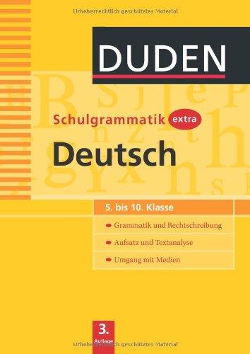 Duden Schulgrammatik extra. Deutsch: 5. bis 10. Klasse. Grammatik und Rechtschreibung. Aufsatz und Textanalyse. Umgang mit Medien