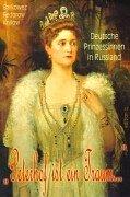"Peterhof ist ein Traum...". Deutsche Prinzessinnen in Russland